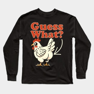 Guess What? Chicken Butt Long Sleeve T-Shirt